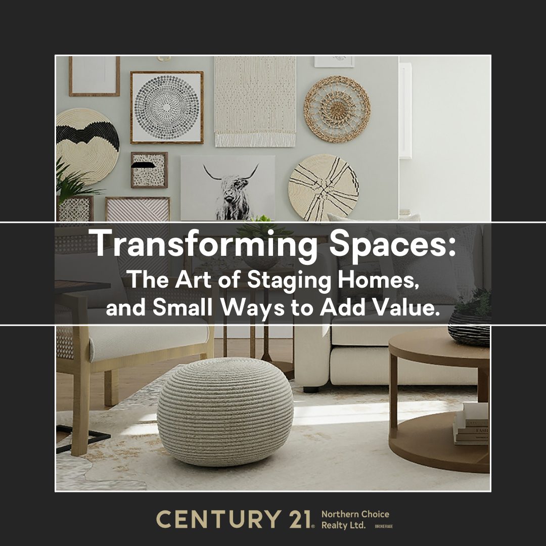 Transforming Spaces: The Art of Staging Homes, and Small Ways to Add Value.